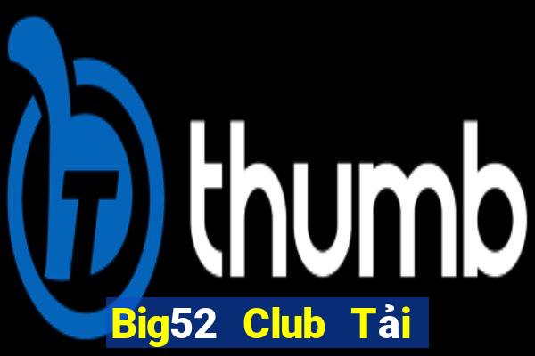 Big52 Club Tải Game Bài Nhất Vip