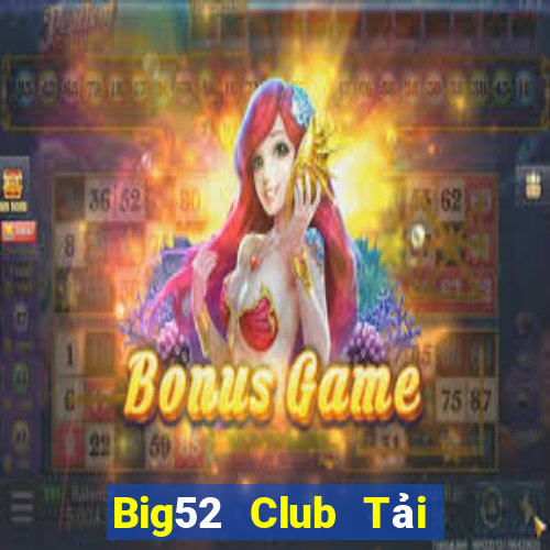 Big52 Club Tải Game Bài Nhất Vip