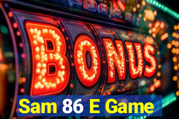 Sam 86 E Game