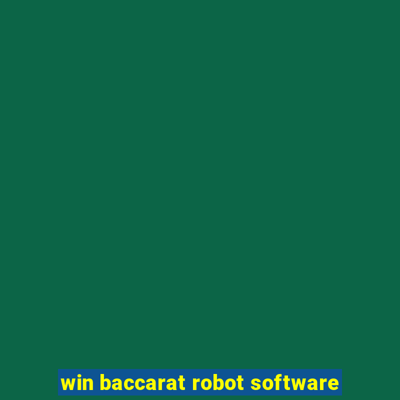 win baccarat robot software