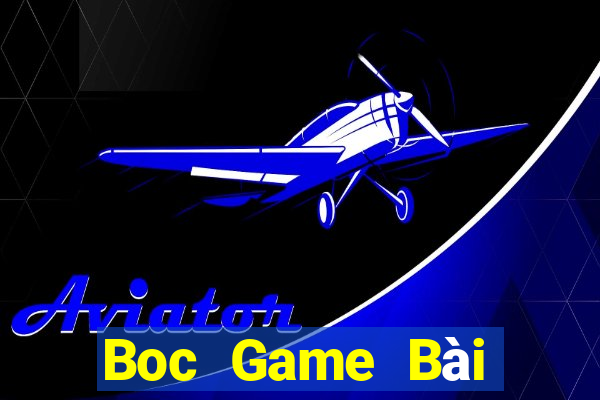 Boc Game Bài Phái Mạnh