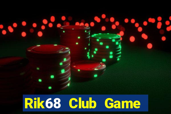 Rik68 Club Game Bài Chắn