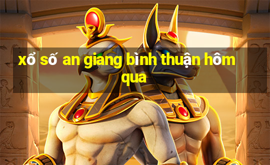 xổ số an giang bình thuận hôm qua