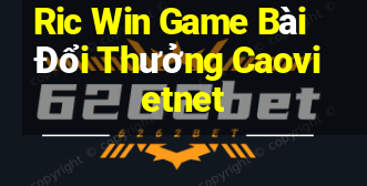 Ric Win Game Bài Đổi Thưởng Caovietnet