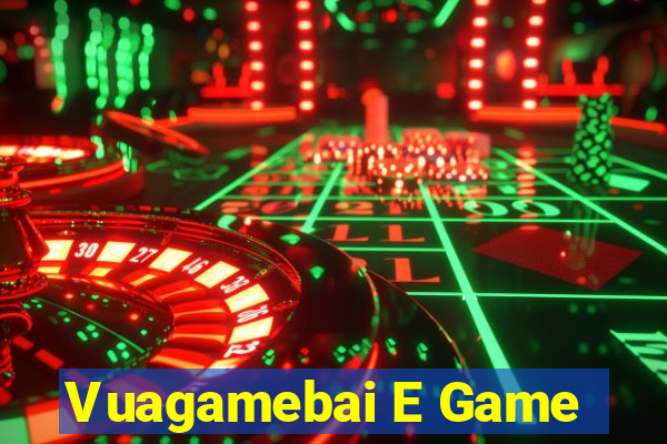 Vuagamebai E Game