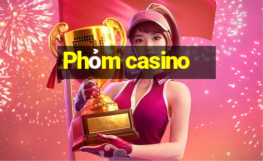 Phỏm casino