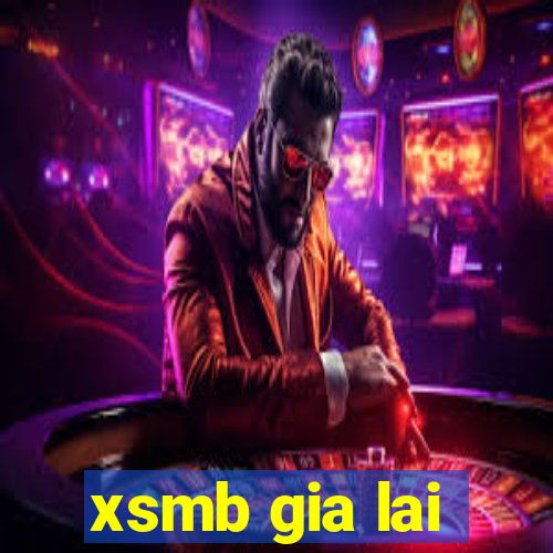 xsmb gia lai