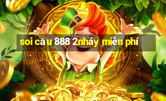 soi cầu 888 2nháy miễn phí