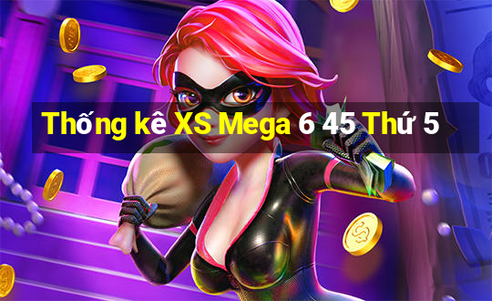 Thống kê XS Mega 6 45 Thứ 5