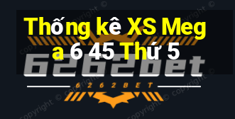 Thống kê XS Mega 6 45 Thứ 5