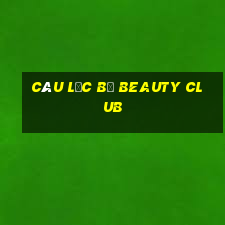 câu lạc bộ beauty club