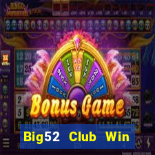 Big52 Club Win Game Bài