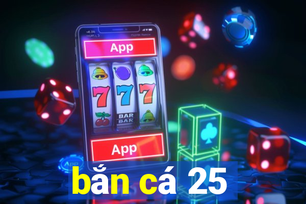 bắn cá 25