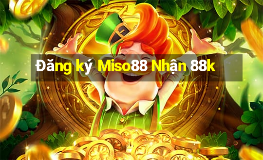 Đăng ký Miso88 Nhận 88k