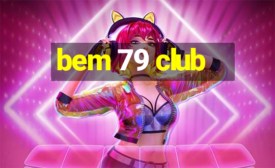 bem 79 club