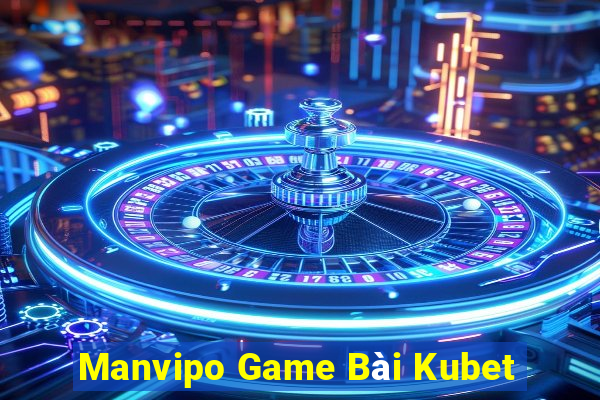 Manvipo Game Bài Kubet