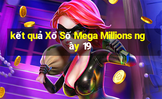 kết quả Xổ Số Mega Millions ngày 19