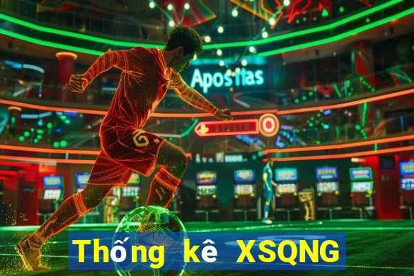 Thống kê XSQNG ngày thứ sáu