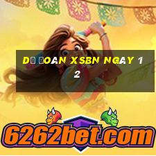 Dự đoán XSBN ngày 12