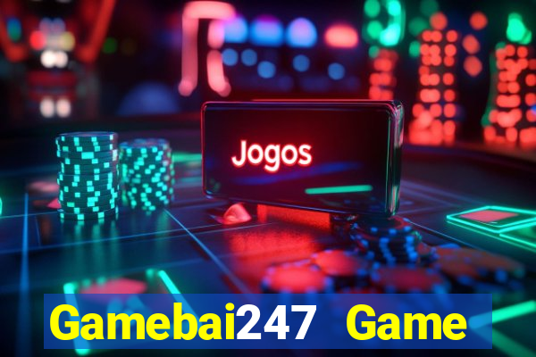 Gamebai247 Game Bài 2021