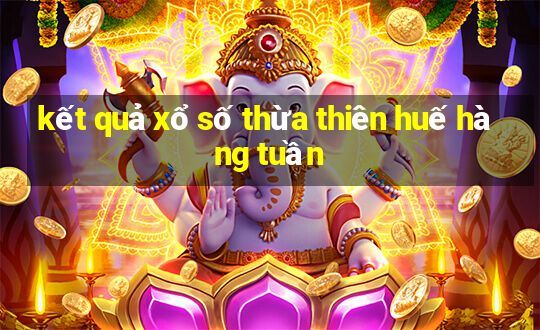 kết quả xổ số thừa thiên huế hàng tuần