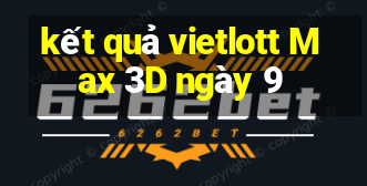 kết quả vietlott Max 3D ngày 9