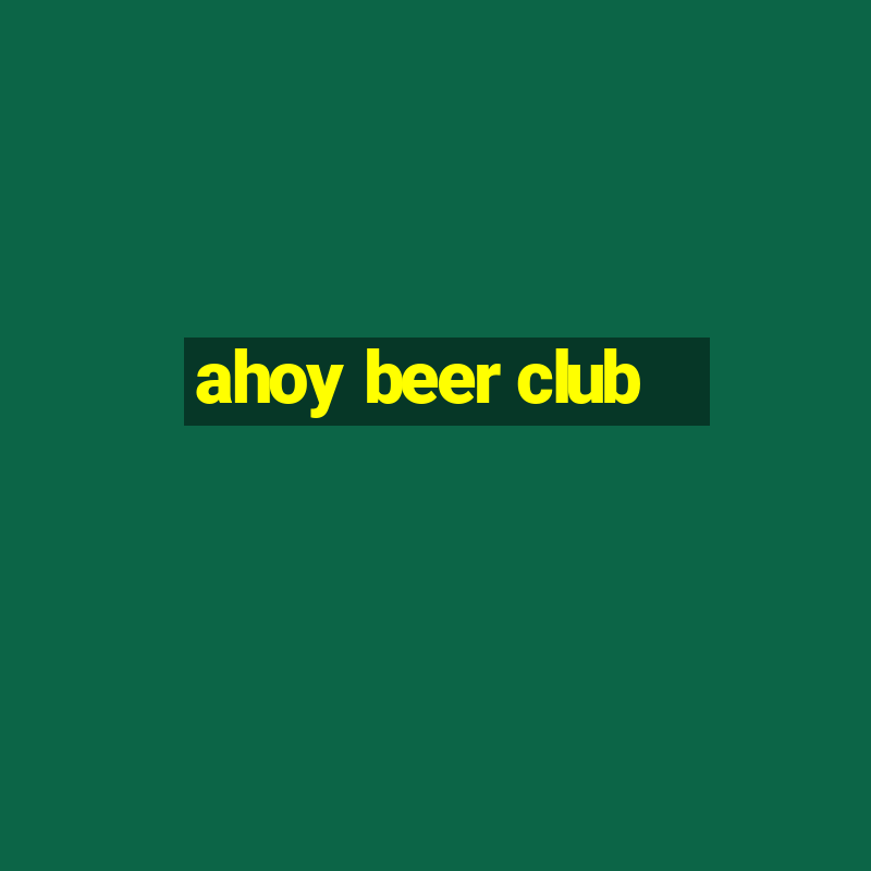 ahoy beer club