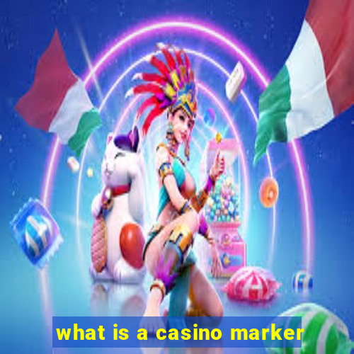 what is a casino marker