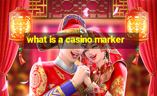 what is a casino marker