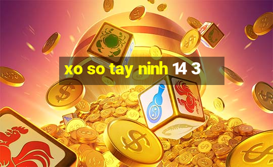 xo so tay ninh 14 3