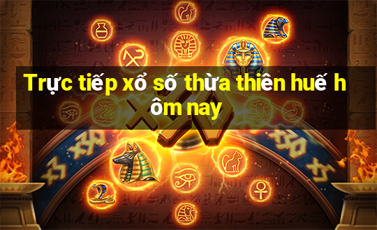 Trực tiếp xổ số thừa thiên huế hôm nay