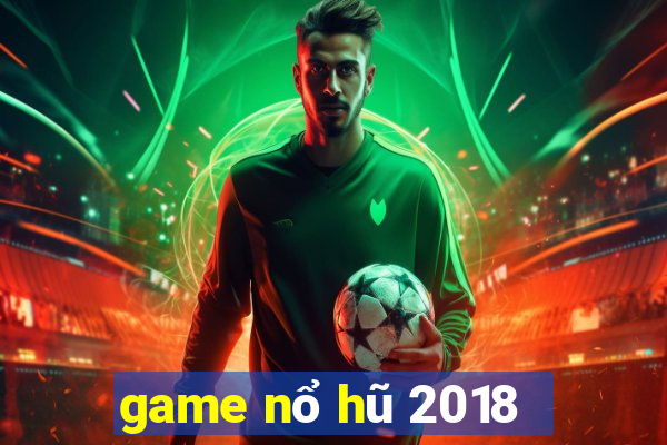 game nổ hũ 2018