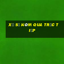 xổ số hôm qua trực tiếp