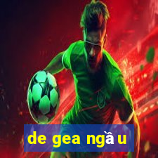 de gea ngầu