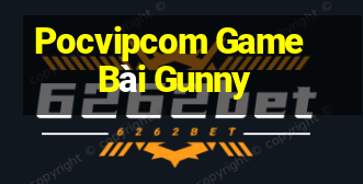 Pocvipcom Game Bài Gunny