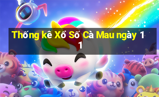 Thống kê Xổ Số Cà Mau ngày 11