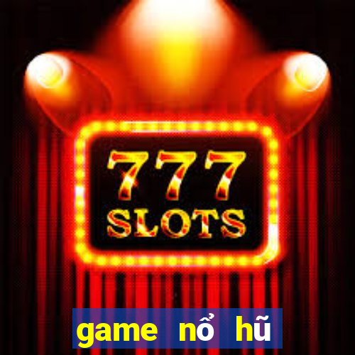 game nổ hũ giàu to