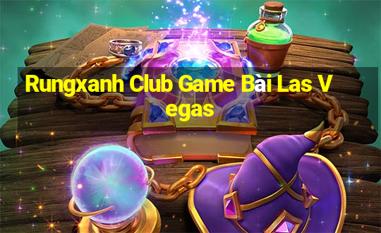 Rungxanh Club Game Bài Las Vegas