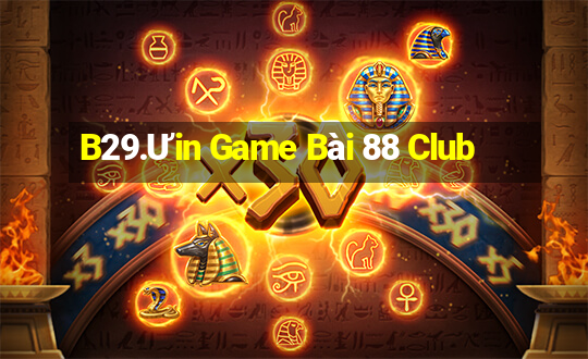 B29.Ưin Game Bài 88 Club