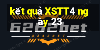 kết quả XSTT4 ngày 23