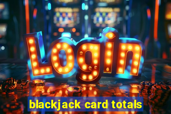 blackjack card totals