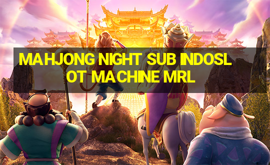 MAHJONG NIGHT SUB INDOSLOT MACHINE MRL