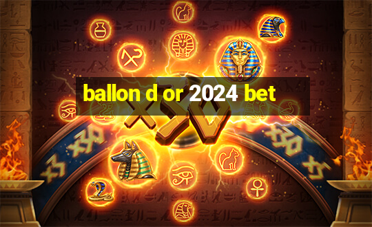 ballon d or 2024 bet