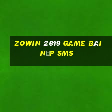 Zowin 2019 Game Bài Nạp Sms