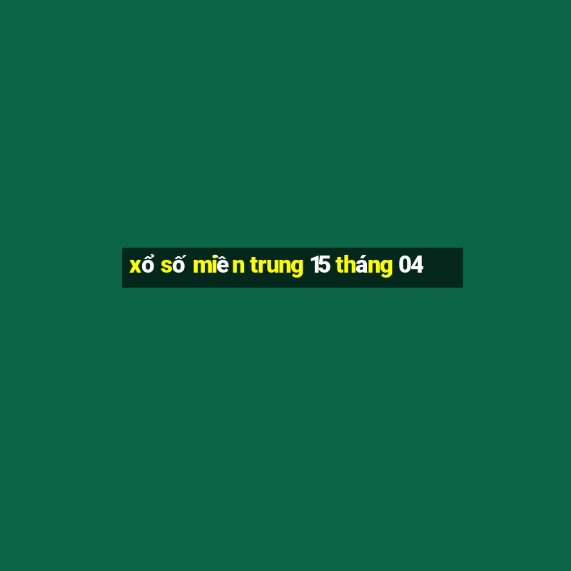 xổ số miền trung 15 tháng 04