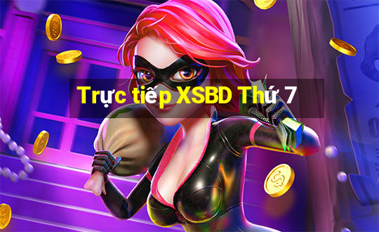 Trực tiếp XSBD Thứ 7