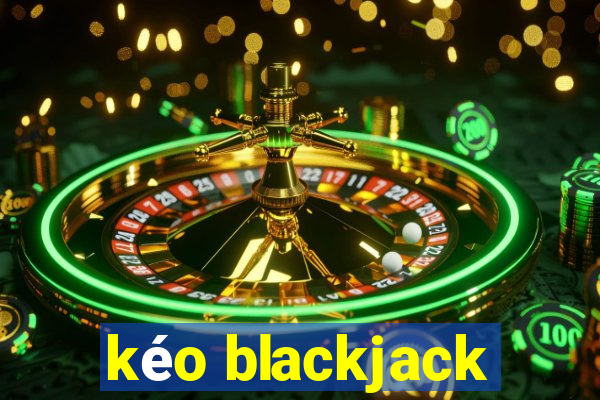 kéo blackjack