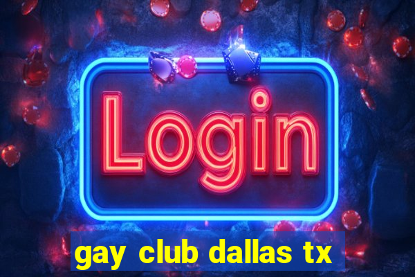 gay club dallas tx