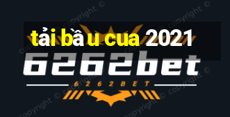 tải bầu cua 2021