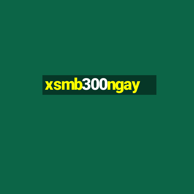 xsmb300ngay